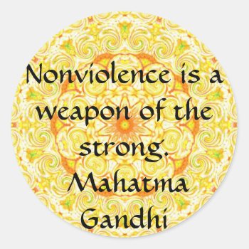 Nonviolence Is A Weapon Of The Strong. - Gandhi Classic Round Sticker by spiritcircle at Zazzle