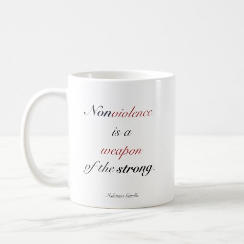 Nonviolence is a weapon of the strong _ Gandhi Coffee Mug