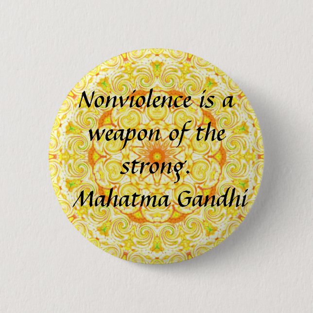 Nonviolence is a weapon of the strong. - Gandhi Pinback Button (Front)