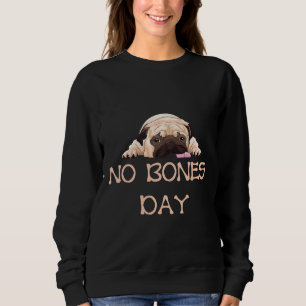 Noodle the pug, bones days or no bones day Fitted Sweatshirt