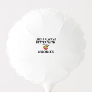 NOODLES LIFE IS BETTER BALLOON