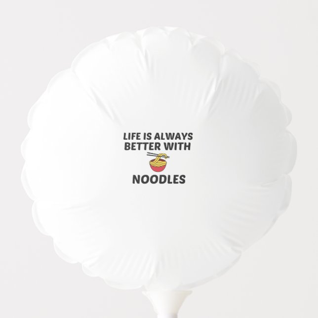 NOODLES LIFE IS BETTER BALLOON (Front)