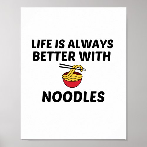 NOODLES LIFE IS BETTER POSTER