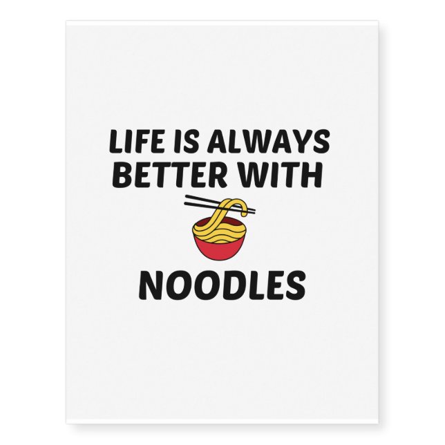 NOODLES  MAKES LIFE BETTER TEMPORARY TATTOOS (Front)