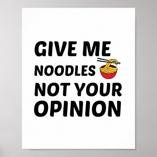 NOODLES NOT YOUR OPINION POSTER