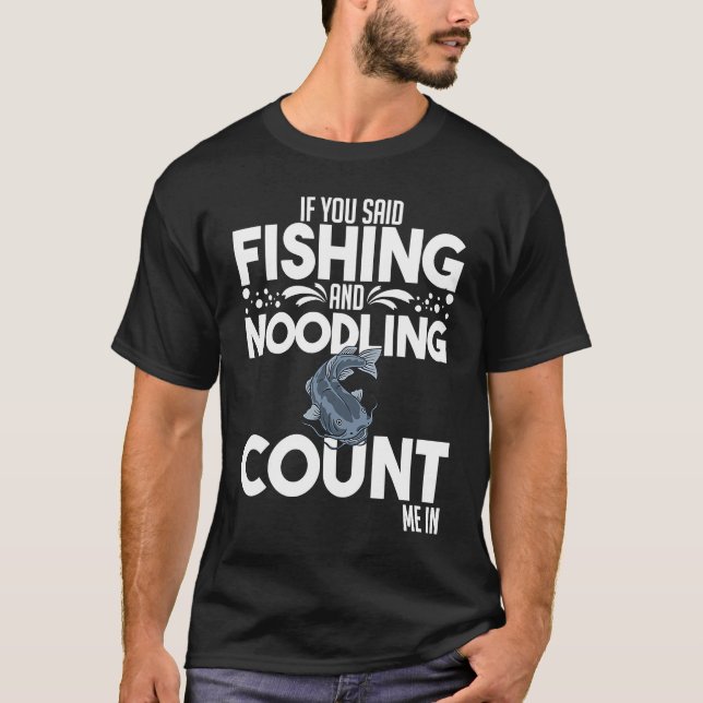 Noodling Catfish Fishing Flathead Catfishing Noodl T-Shirt (Front)