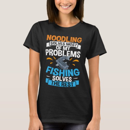 Noodling Catfish Fishing Flathead Catfishing Noodl T_Shirt
