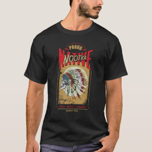 Nootka Native American Indian Warrior Tribe Proud T-Shirt