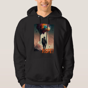Nope! A Funny Cynical Dystopia Hoodie