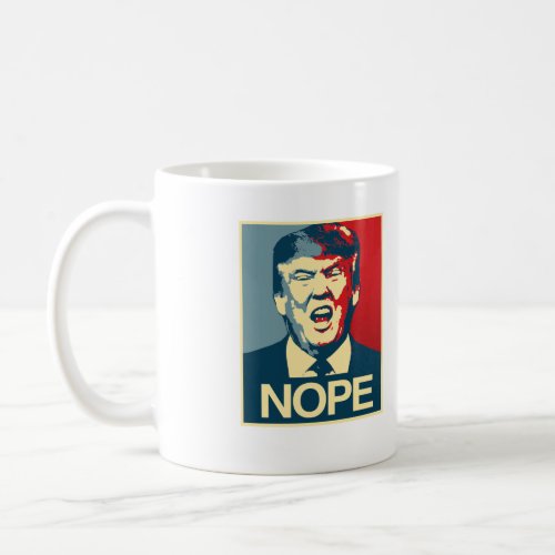 NOPE _ Anti_Trump Poster _ Anti_Trump _ Coffee Mug