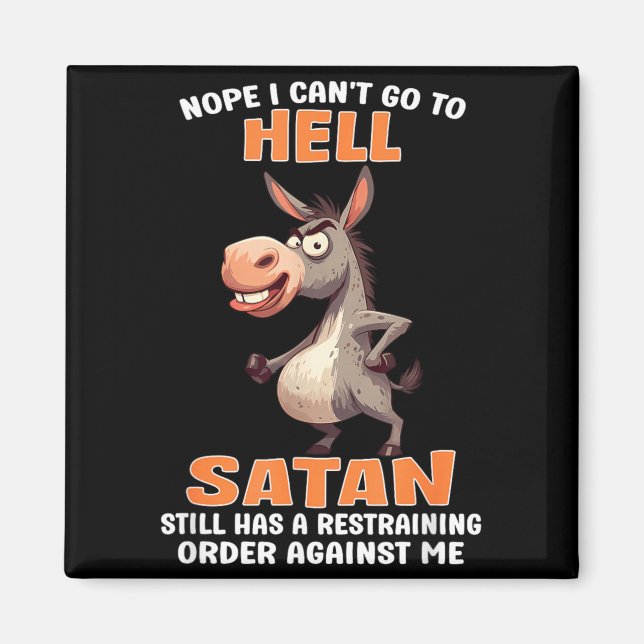 Nope Cant Go to Hell Satan Has A Restraining Order Magnet (Front)