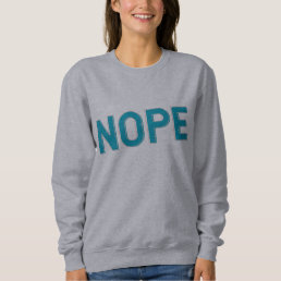 NOPE | Distressed Sarcasm Typography in Blue  Sweatshirt