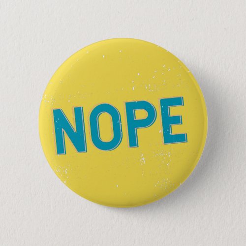 NOPE _ Distressed Typography in Blue and Yellow Button