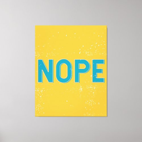 NOPE Distressed Typography in Yellow and Blue Canvas Print