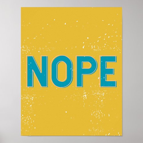 NOPE _ Distressed Typography in Yellow and Blue Poster