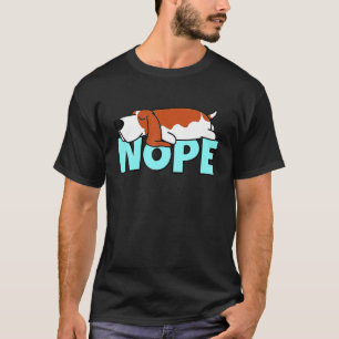 Nope Dog Says No Motivation Listless Dogs Lazy C T-Shirt