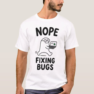 Nope Fixing Bugs Funny Cute Programmer Character T-Shirt