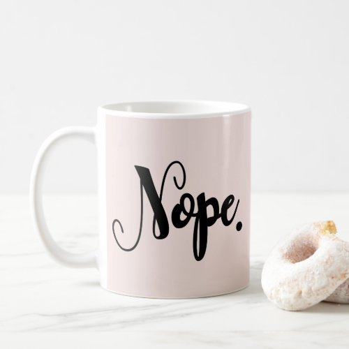 Nope funny hand_lettered text typography chic coffee mug