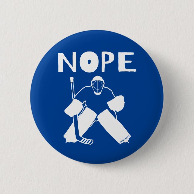 Nope Funny Hockey Goalie flare Button (Front)