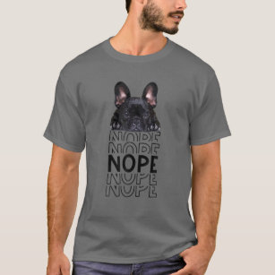 Nope Funny Lazy Black French Bulldog Lying Dog Lov T-Shirt