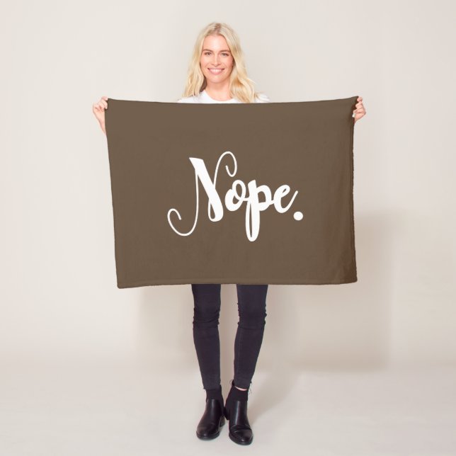 Nope Funny Stay Home Script Typography Word Art Fleece Blanket (In Situ)