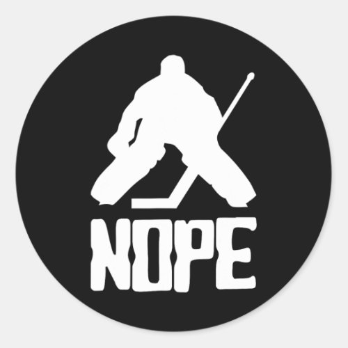 Nope Hockey Goalie  Classic Round Sticker