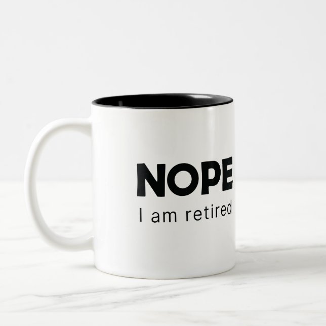 Nope, I am retired Two-Tone Coffee Mug (Left)