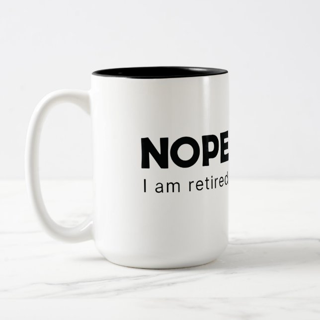 Nope, I am retired Two-Tone Coffee Mug (Left)