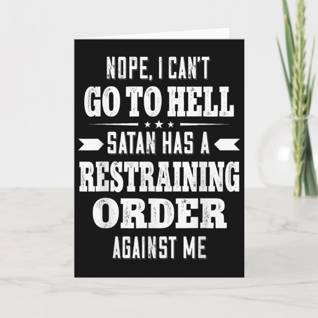 Nope I Can’t Go To Hell Satan Has A Restraining Or Card (Front)