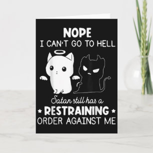 Nope I Can't Go To Hell Satan Still Has A Restrain Card