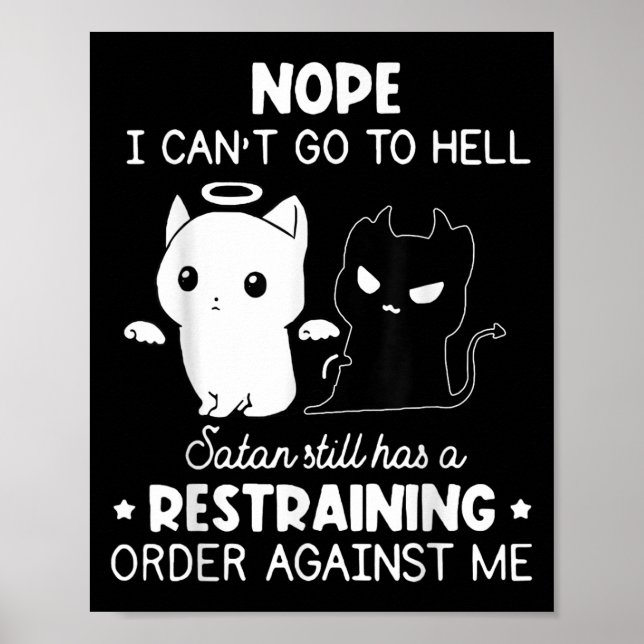 Nope I Can't Go To Hell Satan Still Has A Restrain Poster (Front)