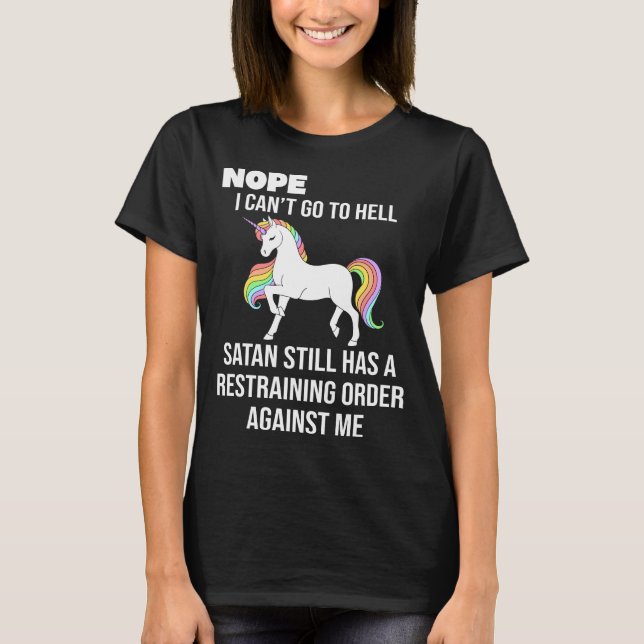 Nope I can't go to hell satan still has a restrain T-Shirt (Front)