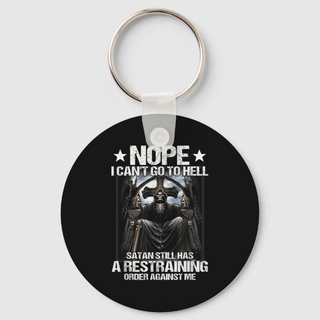 Nope I Can't Go To Hell Satan Still Has Restrainin Keychain (Front)