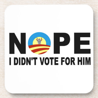 NOPE I DIDN'T VOTE FOR HIM DRINK COASTER