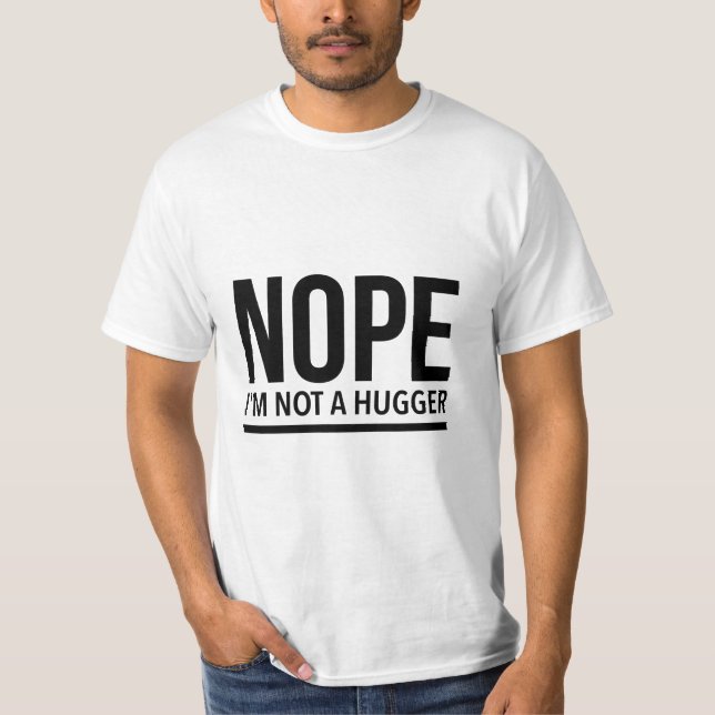 Nope I’m not a hugger T-Shirt (Front)