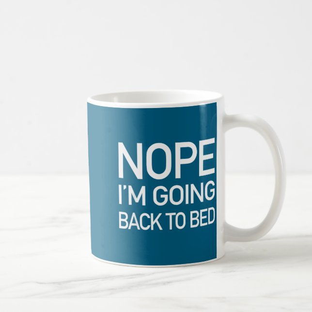Nope Im Going Back To Bed - Funny Lazy Pajamas Quo Coffee Mug (Right)