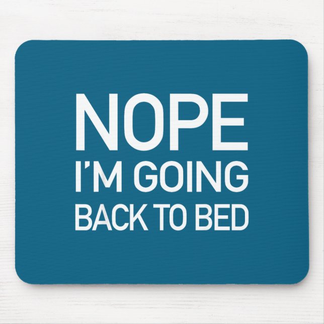 Nope Im Going Back To Bed - Funny Lazy Pajamas Quo Mouse Pad (Front)