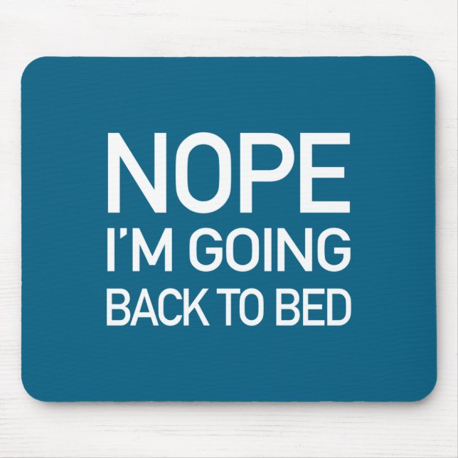 Nope Im Going Back To Bed - Funny Pajamas Quote Lo Mouse Pad (Front)