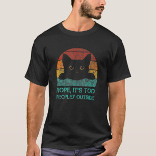 Nope It S Oo Peopley Outside Cat Vintage Funny T-Shirt