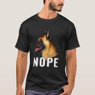 Nope Lazy Belgian Malinois Funny Dog Lover Pet Own T-Shirt