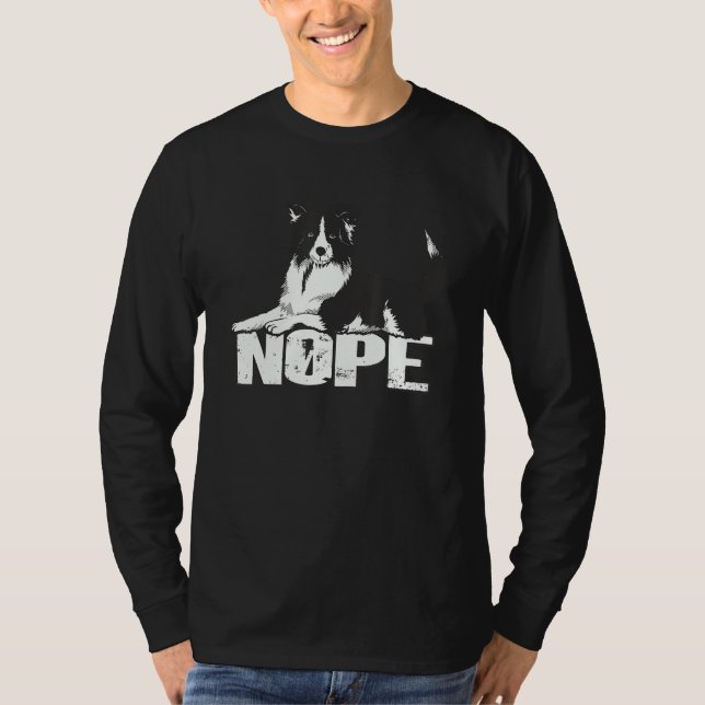 Nope Lazy Border Collie Sheepdog Border Collie T-Shirt (Front)