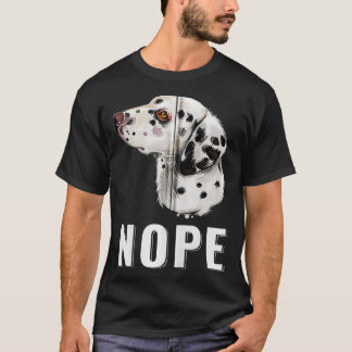 Nope Lazy Dalmatian Funny Dog Lover Pet Owner Zip T-Shirt