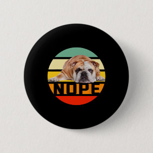 Nope Lazy English Bulldog Dog Lover Owner Man Woma Button