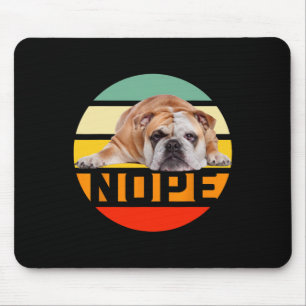 Nope Lazy English Bulldog Dog Lover Owner Man Woma Mouse Pad