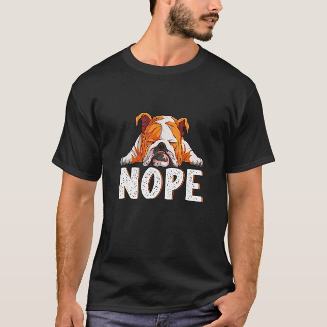 Nope Lazy English Bulldog Dog T-Shirt (Front)