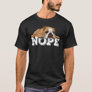 Nope Lazy English Bulldog Dog T-Shirt