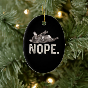 Nope Lazy French Bulldog Dog Lover Gift Ceramic Ornament