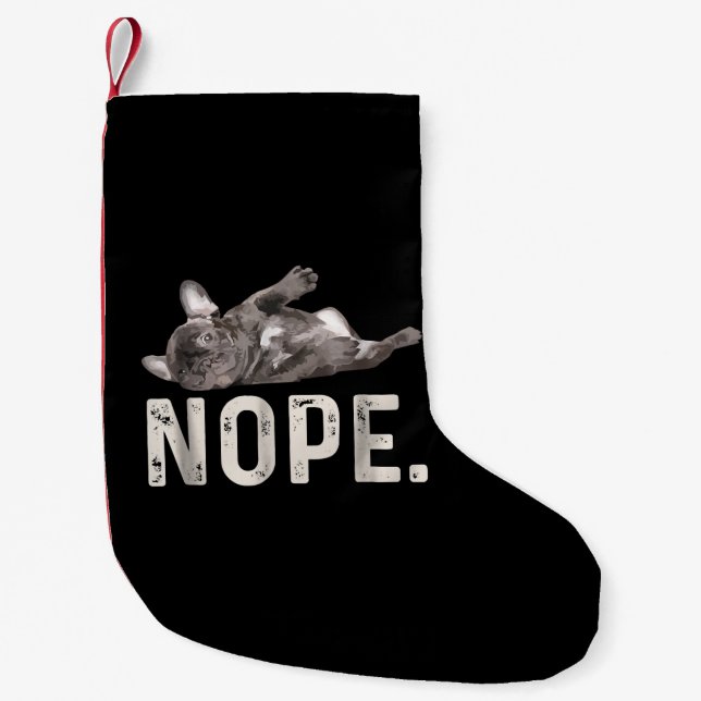 Nope Lazy French Bulldog Dog Lover Gift Small Christmas Stocking (Front)