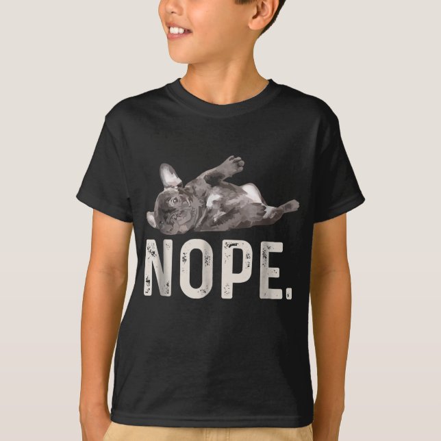 Nope Lazy French Bulldog Dog Lover Gift T-Shirt (Front)