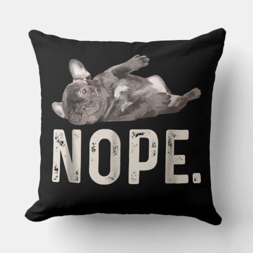 Nope Lazy French Bulldog Dog Lover Gift Throw Pillow